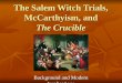 The Salem Witch Trials, McCarthyism, and The Crucible Background and Modern Implications