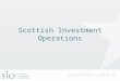 Scottish Investment Operations. Agenda About SIO Industry overview Careers Where to find more information