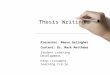 Thesis Writing Presenter: Maeve Gallagher Content: Dr. Mark Matthews Student Learning Development 