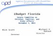 IBudget Florida Michael P. Hansen Director Rick Scott Governor Senate Committee on Children, Families, and Elder Affairs November 3, 2011