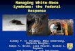 Managing White-Nose Syndrome: the Federal Response Jeremy T. H. Coleman, Mike Armstrong, Barbara Douglas, Robyn A. Niver, Lori Pruitt, Noelle L. Rayman,