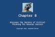 Chapter 8 Discover the Secrets of Critical Thinking for Greater Success Copyright 2011. Raymond Gerson