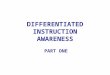 DIFFERENTIATED INSTRUCTION AWARENESS PART ONE. Differentiated Instruction Awareness West Virginia Achieves Professional Development Series Seeking Equity