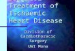 Surgical Treatment of Ischaemic Heart Disease Division of Cardiothoracic Surgery UWI Mona