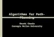 Algorithms for Path-Planning Shuchi Chawla Carnegie Mellon University
