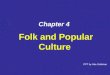 Chapter 4 Folk and Popular Culture PPT by Abe Goldman