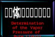Determination of the Vapor Pressure of Pure Liquid