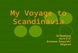 M.Plyokhova Form 9 “A” Grammar School №1 Belgorod My Voyage to Scandinavia
