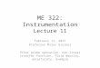 ME 322: Instrumentation Lecture 11 February 11, 2015 Professor Miles Greiner Pitot probe operation, non-linear transfer function, fluid density, uncertainty,
