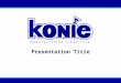 Presentation Title. Welcome to Konie Cups Konie cups, the most cost-effective solution for hygienic single use servings that reduce germ transmission,