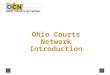 Ohio Courts Network Introduction. 2 What is the OCN? Play Audio