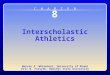 Chapter 8 8 Interscholastic Athletics Warren A. Whisenant, University of Miami Eric W. Forsyth, Bemidji State University C H A P T E R