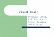 1 Visual Basic Strings: Left$, Mid, Replace Files: Reading and Writing
