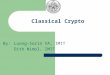 Classical Crypto By: Luong-Sorin VA, IMIT Dith Nimol, IMIT