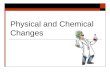 Physical and Chemical Changes Table of Contents  Add Physical/Chemical Changes Turn to the next clean page and title it Physical/Chemical Changes