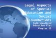 Legal Aspects of Special Education and Social Foundations Individualized Education Plan Chapter 11 Individualized Education Plan Chapter 11