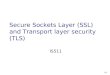 8-1 Secure Sockets Layer (SSL) and Transport layer security (TLS) IS511