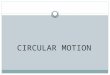CIRCULAR MOTION. Linear Motion d – distance (in meters) v – velocity (in meters/second) a – acceleration (in meters/second 2 ) Distance = 2  r