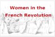 Women in the French Revolution Women in the French Revolution