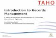 Introduction to Records Management A basic introduction for employees of Tasmanian Government Agencies David Bloomfield Archivist, Government Recordkeeping