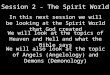 Session 2 - The Spirit World In this next session we will be looking at the Spirit World that God created We will look at the topics of Heaven and Hell