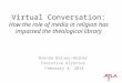 Virtual Conversation: How the role of media in religion has impacted the theological library Brenda Bailey-Hainer Executive Director February 4, 2014