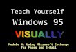 Teach Yourself Windows 95 Module 4: Using Microsoft Exchange for Faxes and E-Mail
