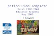 Action Plan Template Intel ISEF 2009 Educator Academy May 2009 Taiwan