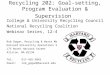 Recycling 202: Goal-setting, Program Evaluation & Supervision College & University Recycling Council National Recycling Coalition Webinar Series, 12-4-07