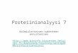 Proteiinianalyysi 7 Kolmiulotteisen rakenteen ennustaminen  ads/teaching/spring2006/proteiinianalyysi