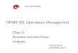 OPSM 301 Operations Management Class 5: Business process flows: Analysis Koç University Zeynep Aksin zaksin@ku.edu.tr