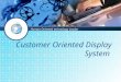 Customer Oriented Display System Human Oriented technology Leader