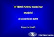INTERTANKO Seminar Madrid 2 December 2004 Peter M Swift