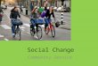 Social Change Community Service. Benefits of Service Learning Develops research and critical thinking skills. Provides understanding of how to access