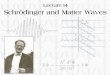 Lecture 14: Schrödinger and Matter Waves. Particle-like Behaviour of Light n Planck’s explanation of blackbody radiation n Einstein’s explanation of photoelectric
