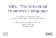 UBL: The Universal Business Language Jon Bosak, Sun Microsystems Chair, OASIS UBL Technical Committee Web Services Edge East 2002 New York City 25 June