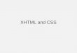 XHTML and CSS. The Browser The browser is not print!