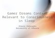 Gamer Dreams Content Relevant to Consciousness in Sleep Alexis Zederayko University of Alberta