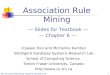 Han: Association Rule Mining; modified & extended by Ch. Eick 1 Association Rule Mining — Slides for Textbook — — Chapter 6 — ©Jiawei Han and Micheline