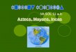 VA SOL 11 a-b Aztecs, Mayans, Incas. How did early humans reach the Americas? Humans originated on what continent? Africa Spread from Asia to the Americas