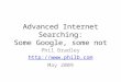 Advanced Internet Searching: Some Google, some not Phil Bradley  May 2009