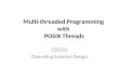 Multi-threaded Programming with POSIX Threads CSE331 Operating Systems Design