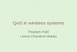QoS in wireless systems Preetam Patil Leena Chandran-Wadia
