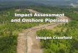 Impact Assessment and Onshore Pipelines Imogen Crawford