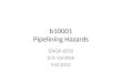 B10001 Pipelining Hazards ENGR xD52 Eric VanWyk Fall 2012