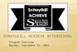 Program Overview Monday, September 14, 2015. Schuylkill ACHIEVE: 0ur vision, mission, and goals SIU proposes the Schuylkill ACHIEVE Afterschool Program