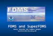 FDMS Overview FDMS and SuperFDMS Nancy Soreide and Eugene Burger April 23-24, 2003, Silver Spring, MD