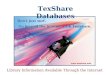 TexShare Databases Library Information Available Through the Internet Don’t just surf. Go beyond the internet with TexShare. Don’t just surf. Go beyond