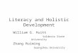 Literacy and Holistic Development William G. Huitt Valdosta State University Zhang Ruiming Guangzhou University