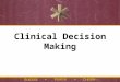 Clinical Decision Making. Topics  Paramedics as Practitioners  Life-Threatening Conditions  Protocols, Standing Orders, Algorithms  Critical Thinking